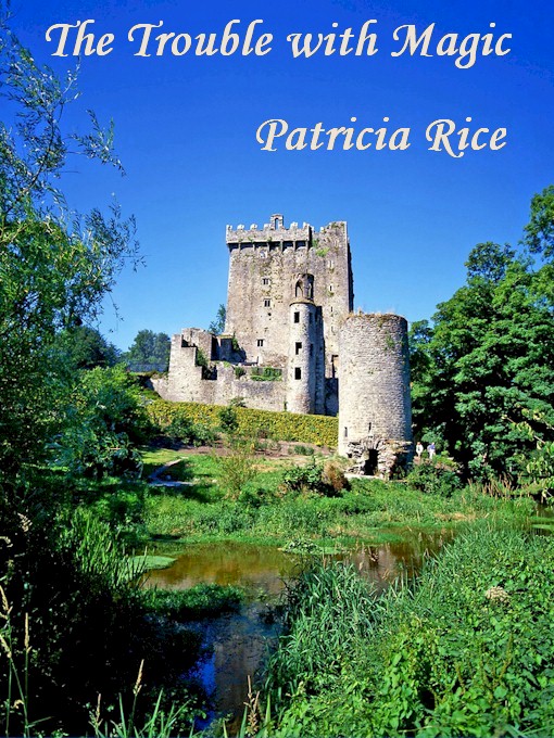 Title details for The Trouble with Magic by Patricia Rice - Available